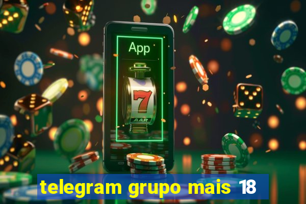 telegram grupo mais 18